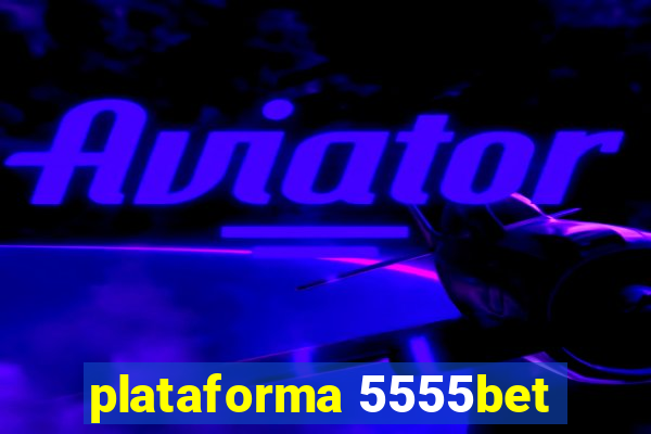 plataforma 5555bet